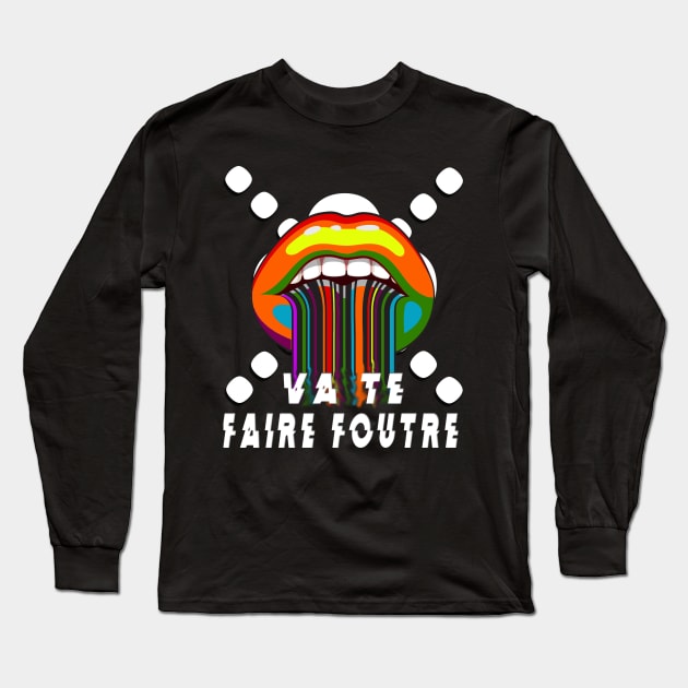 Limited Edition Va Te Faire Foutre (Kiss My Ass) Long Sleeve T-Shirt by BuatStai